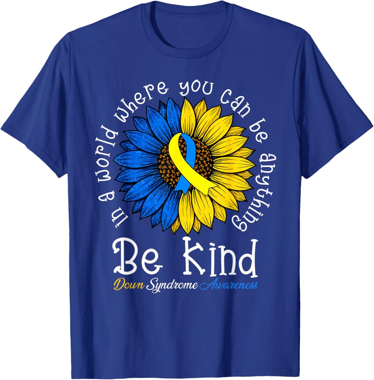 Be Kind Down Syndrome Awareness Sunflower Boy Girl Women T-Shirt - T-Shirt | Royal