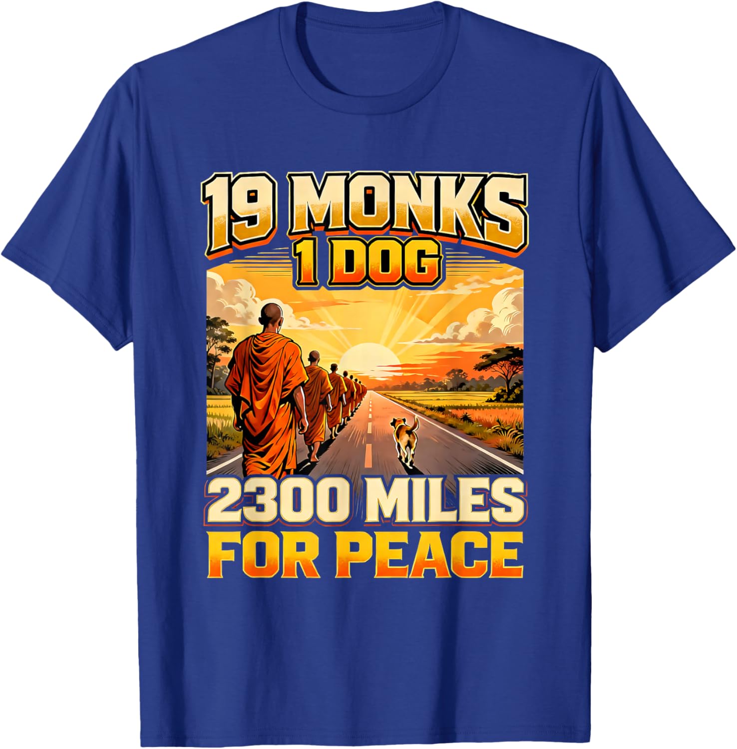 19 Monks 1 Dog 2300 Miles for Peace Buddhist Walk T-Shirt - T-Shirt | Royal