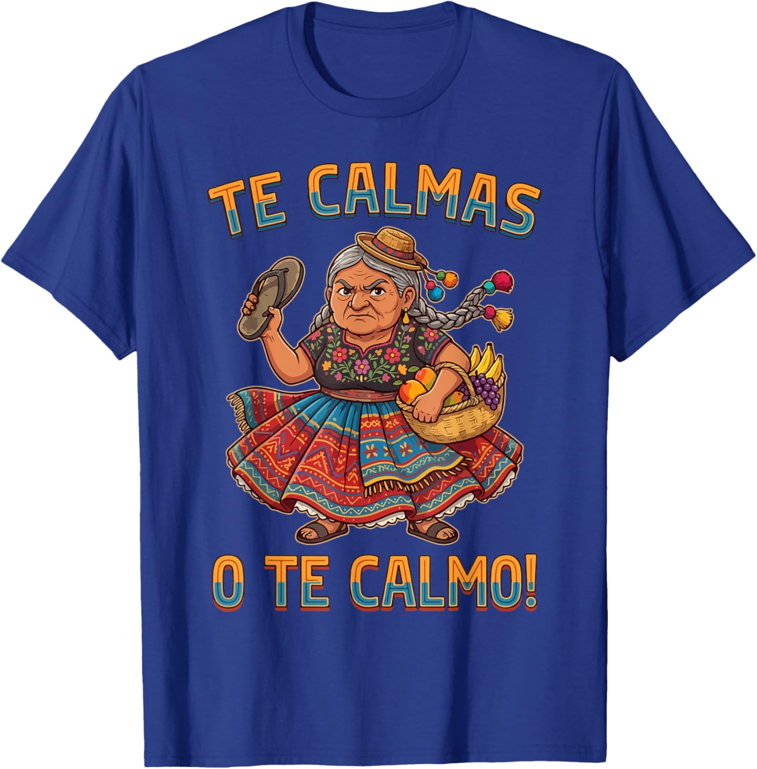 Te Calmas O Te Calmo Mexican Spanish Mom Latina Grandma T-Shirt - T-Shirt | Royal