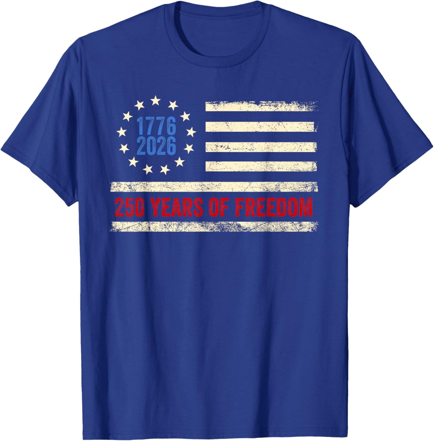 250 Years of Freedom American 1776 2026 250th USA Birthday T-Shirt - T-Shirt | Royal
