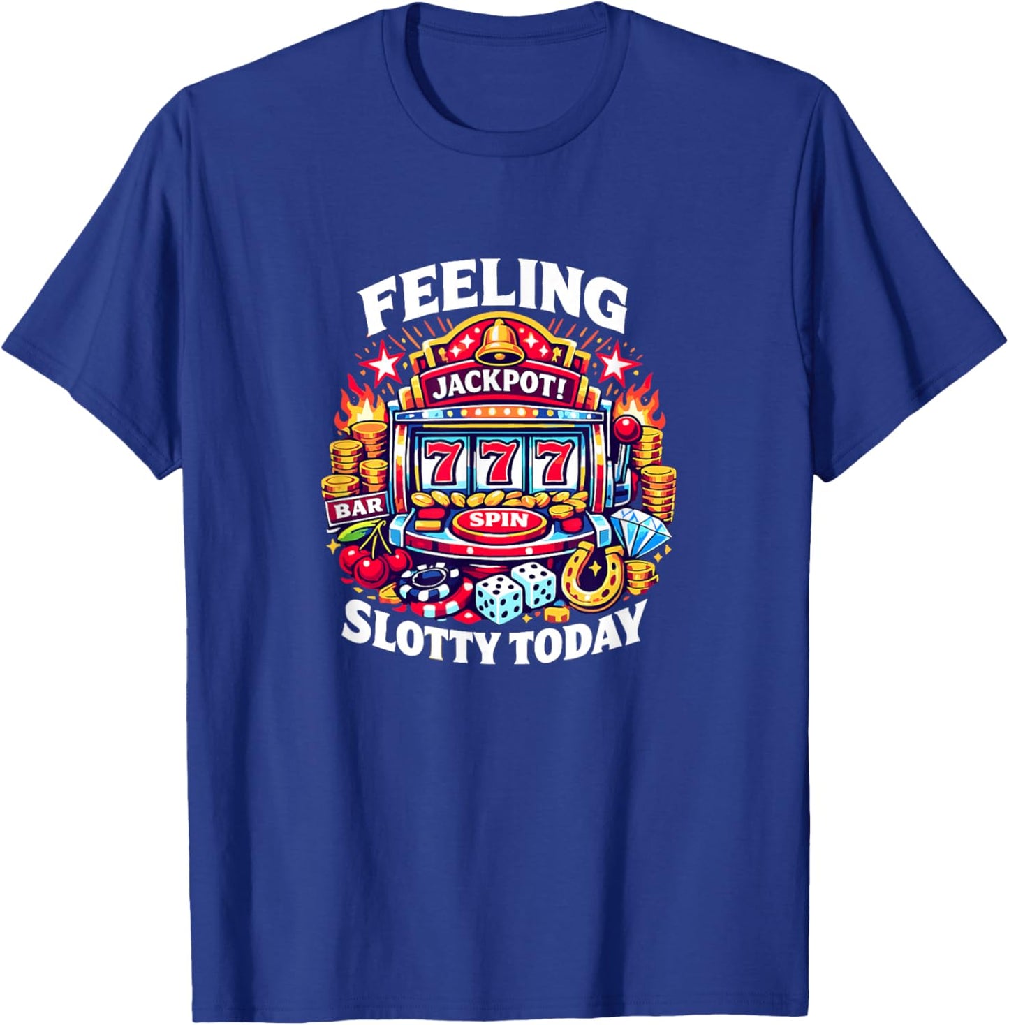 Feeling Slotty Today - Slots T-Shirt - T-Shirt | Royal