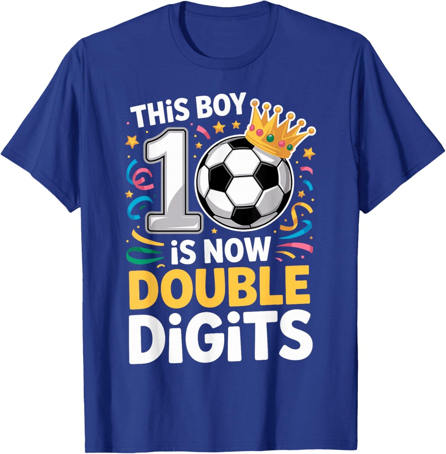 This Boy is Now Double Digits 10th Birthday Soccer 10 Years T-Shirt - T-Shirt | Royal