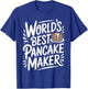 World's Best Pancake Maker Funny T-Shirt - T-Shirt | Royal