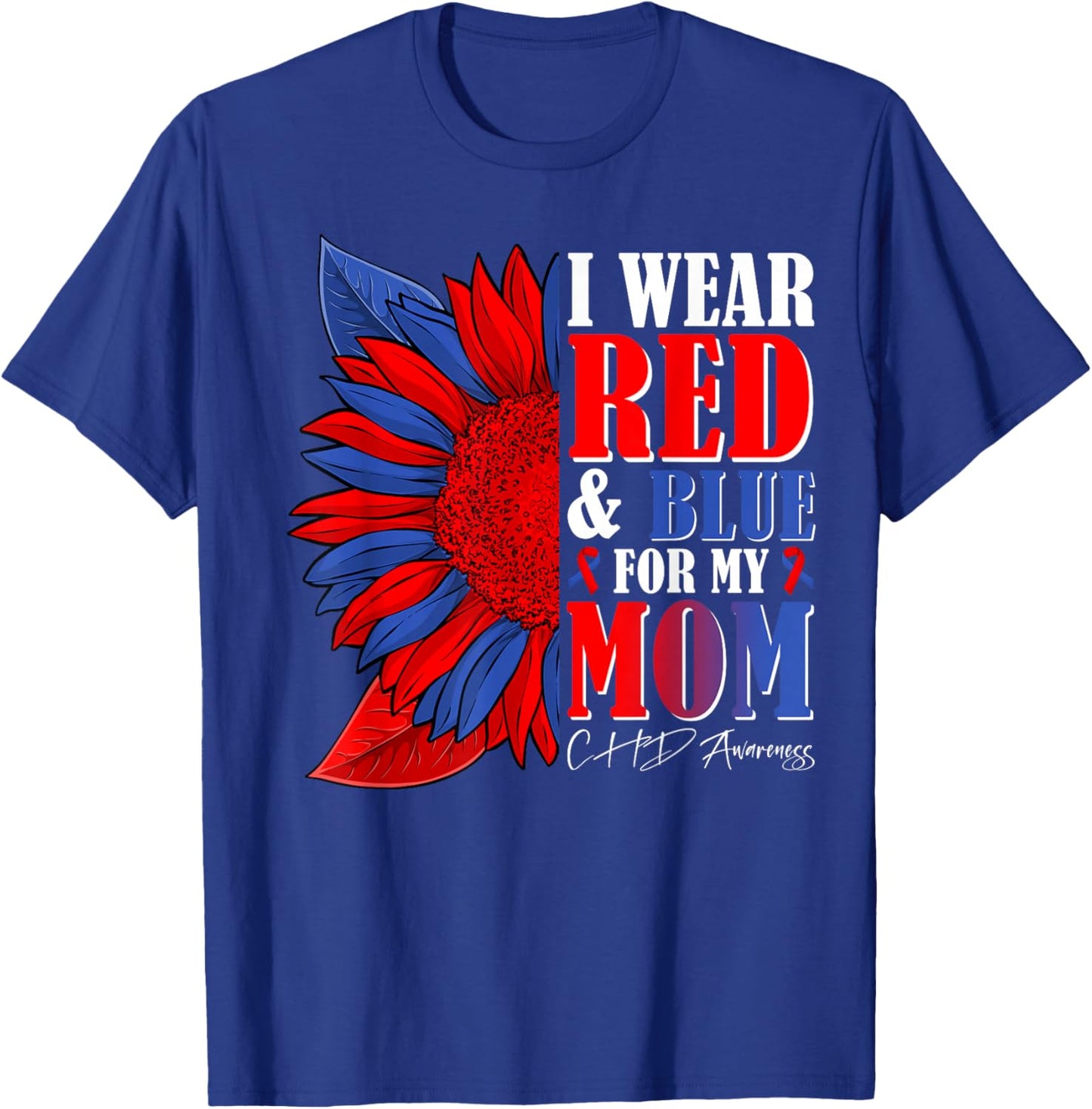 I Wear Red & Blue for My Mom CHD Awareness Month Sunflower T-Shirt - T-Shirt | Royal