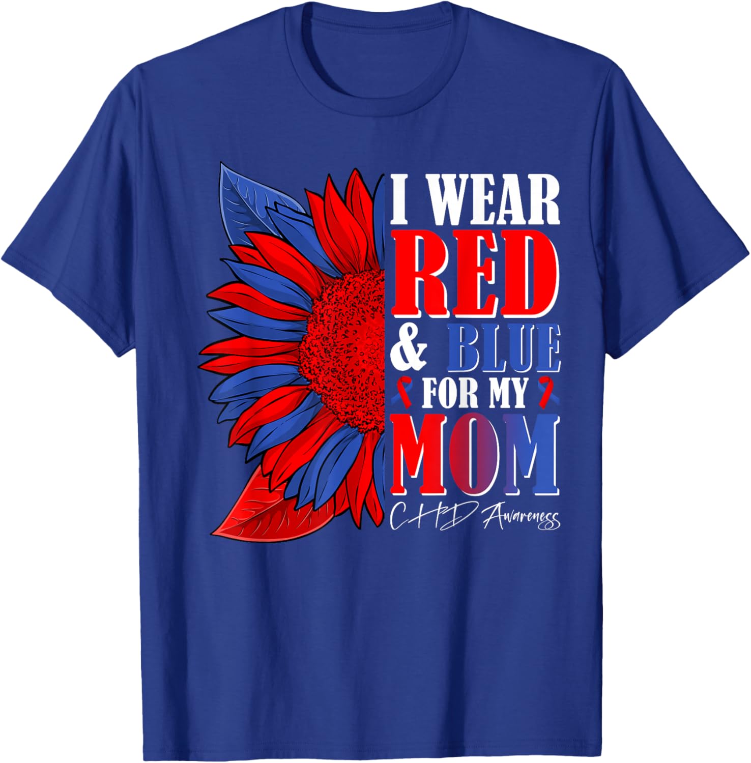 I Wear Red & Blue for My Mom CHD Awareness Month Sunflower T-Shirt - T-Shirt | Royal