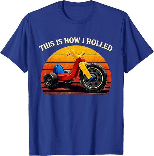 This is How I Rolled Retro Toys Big Wheel Tricycle Nostalgia T-Shirt - T-Shirt | Royal