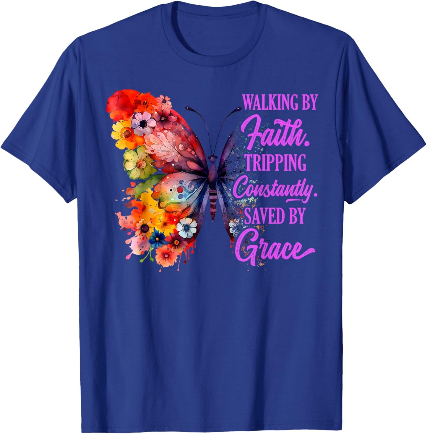 Walking by Faith Tripping Constantly Saved by Grace Funny T-Shirt - T-Shirt | Royal