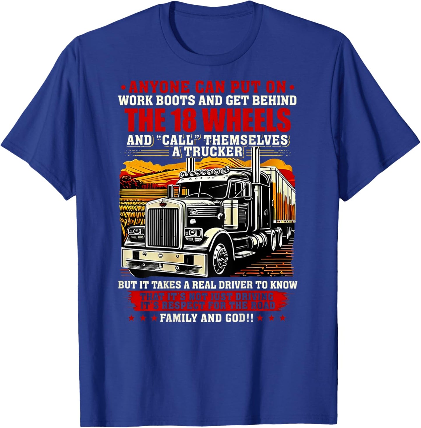 Anyone Can Put On Work Boots & Get Behind 18 Wheels (Back) T-Shirt - T-Shirt | Royal