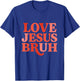 Love Jesus Bruh Christian Valentines Funny T-Shirt - T-Shirt | Royal