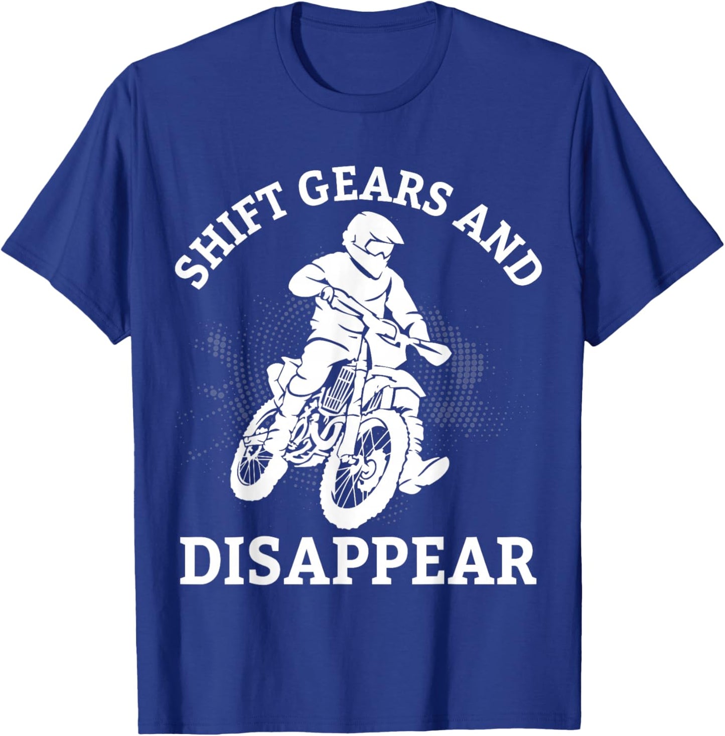 Shift Gears and Disappear Motorcycle Rider T-Shirt - T-Shirt | Royal