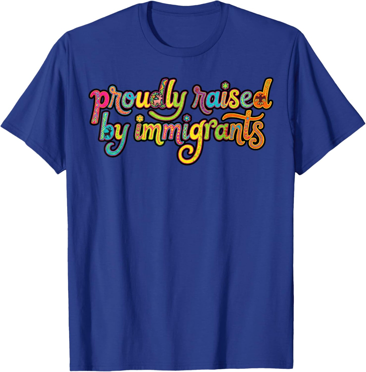 Proudly Raised by Immigrants Proud Immigrant Son Daughter T-Shirt - T-Shirt | Royal