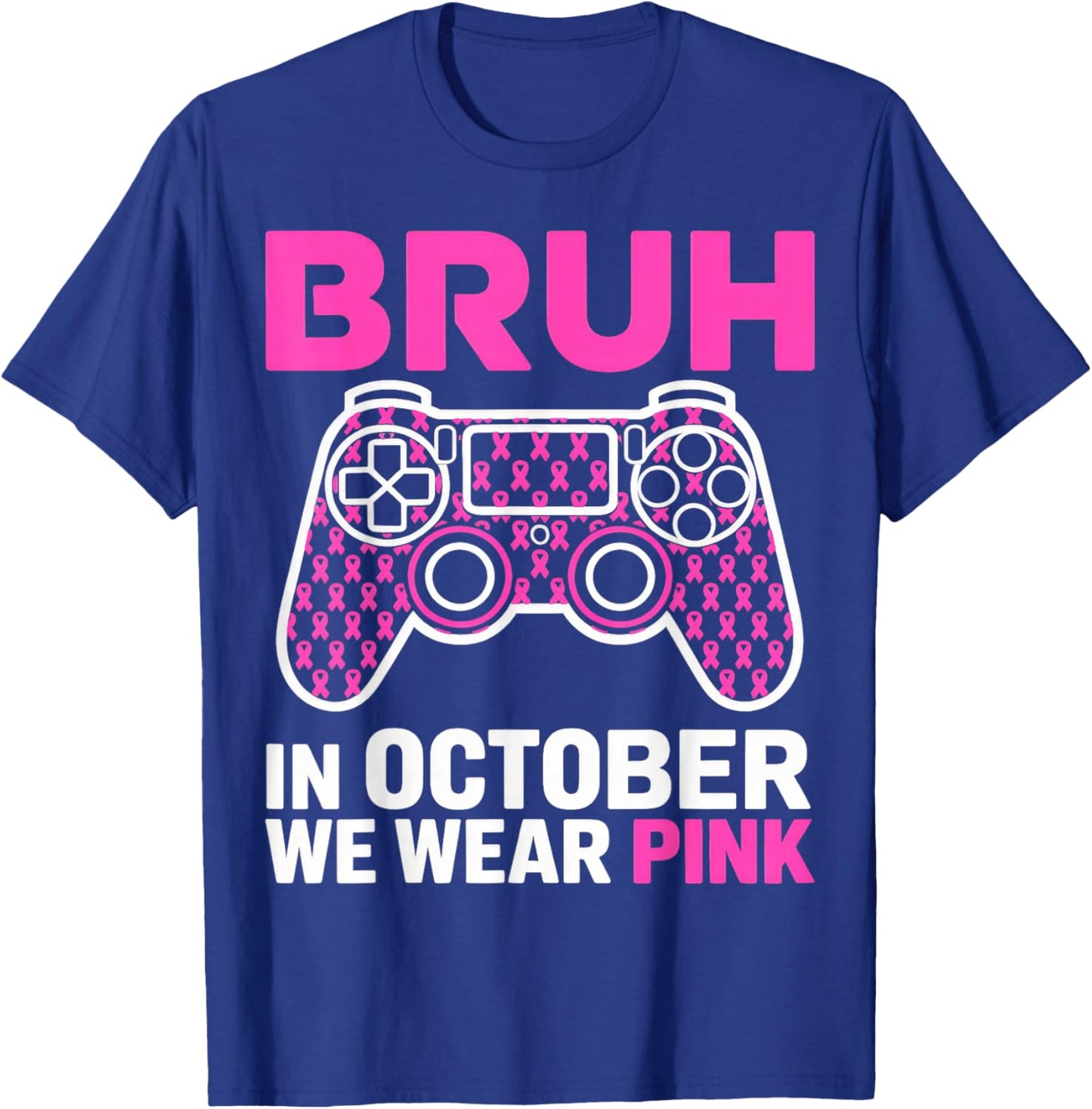 Bruh in October Wear Pink Breast Cancer Awareness T-Shirt - T-Shirt | Royal
