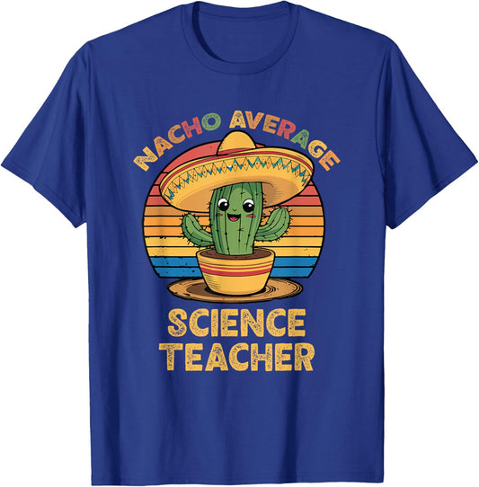 Nacho Average Science Teacher Cinco De Mayo Mexican Funny T-Shirt - T-Shirt | Royal
