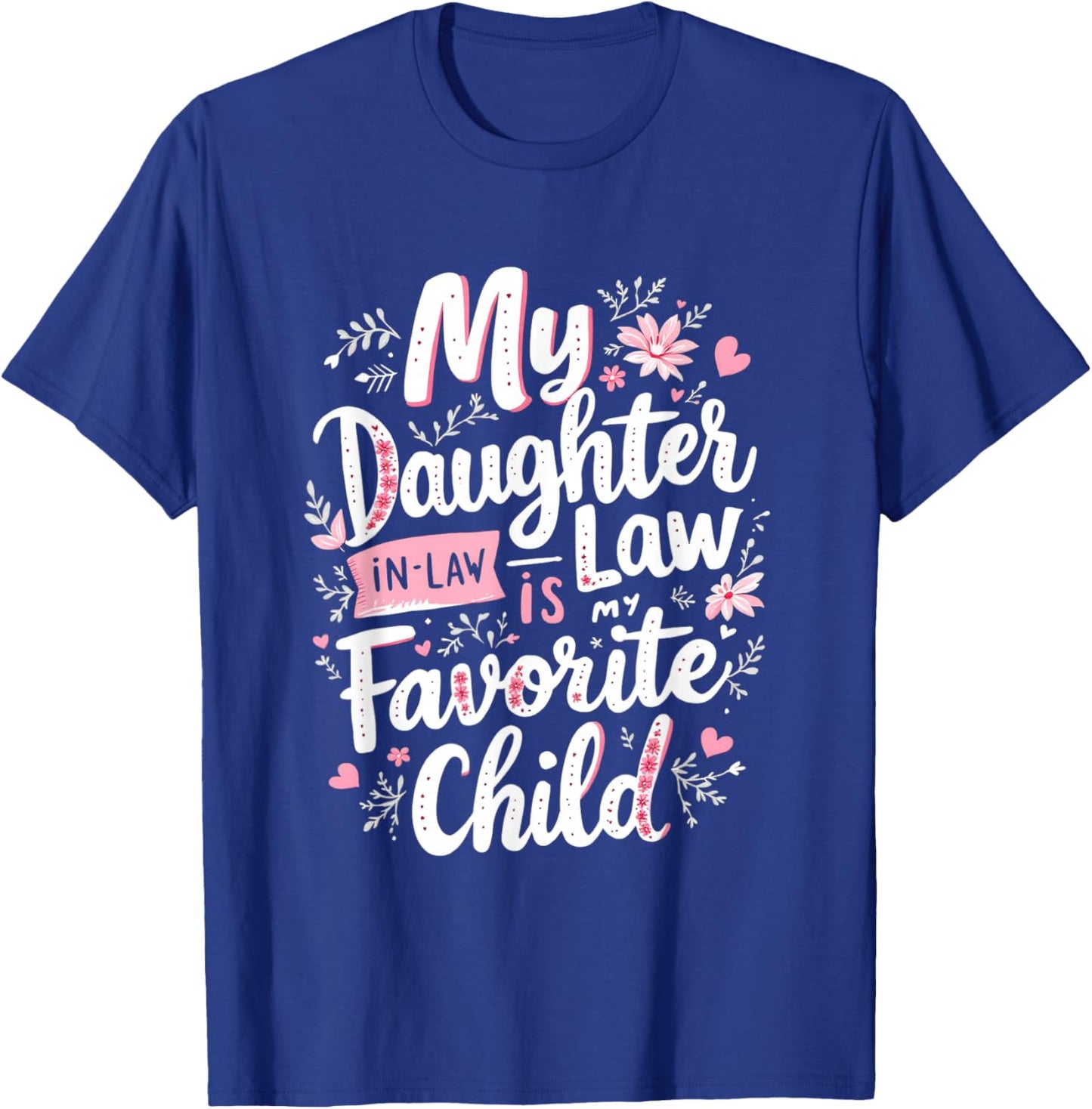 My Daughter in-Law is My Favorite Child Daughter-in-Law T-Shirt - T-Shirt | Royal
