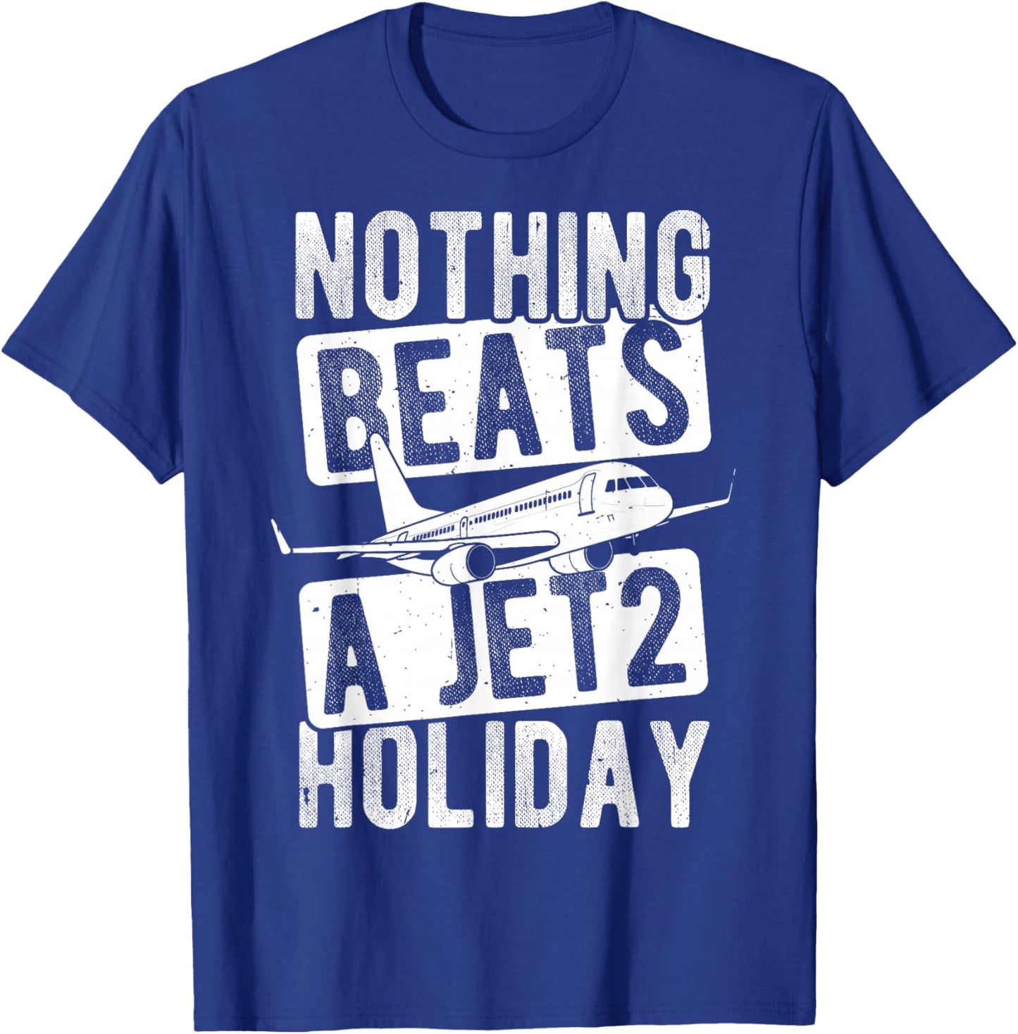Nothing Beats A JET2 Holiday Travel, Adventure, Holiday T-Shirt - T-Shirt | Royal