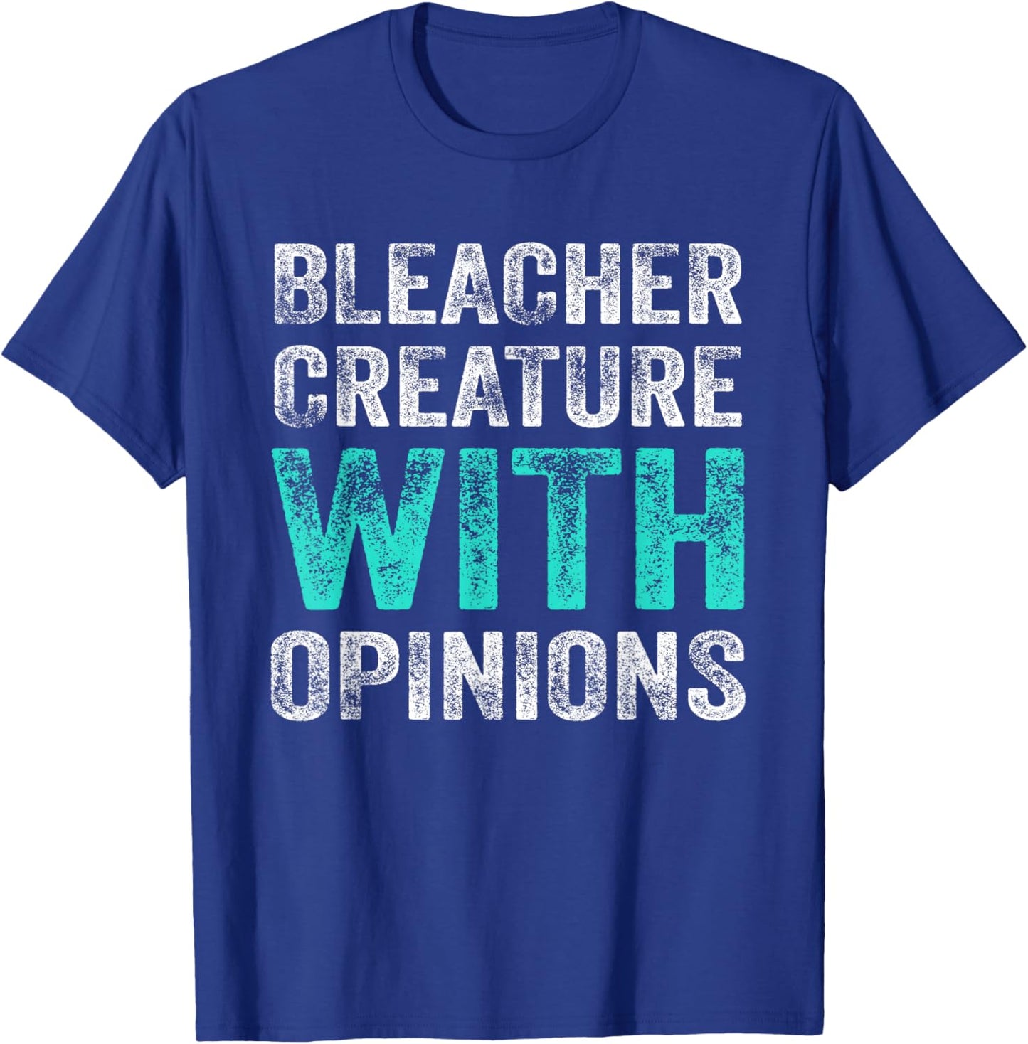 Funny Bleacher Quote Bleacher Creature with Opinions Sports T-Shirt - T-Shirt | Royal