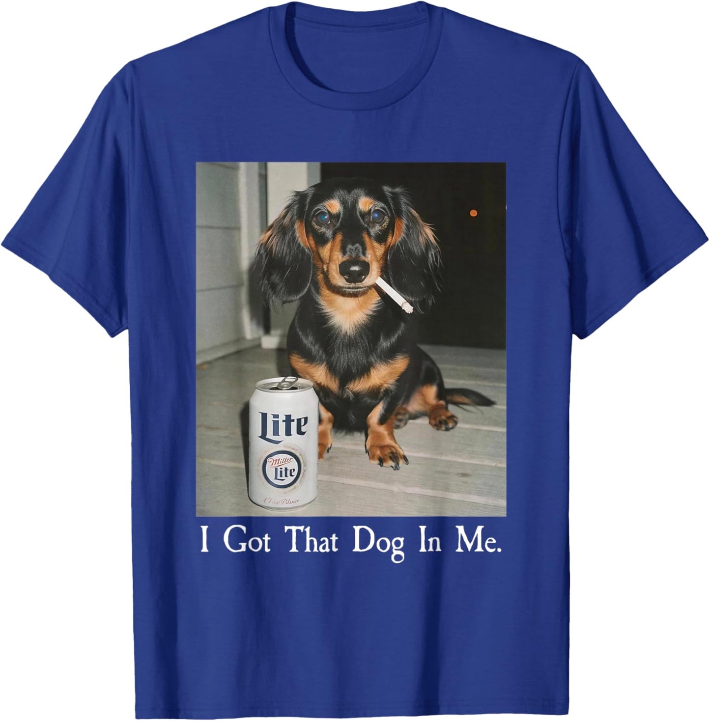 Funny I Got That Dog in Me Dachshund Weiner Dog Smoking Meme T-Shirt - T-Shirt | Royal