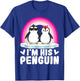 I'm Her Penguin Matching Couple Valentine Love Hearts T-Shirt - T-Shirt | Royal
