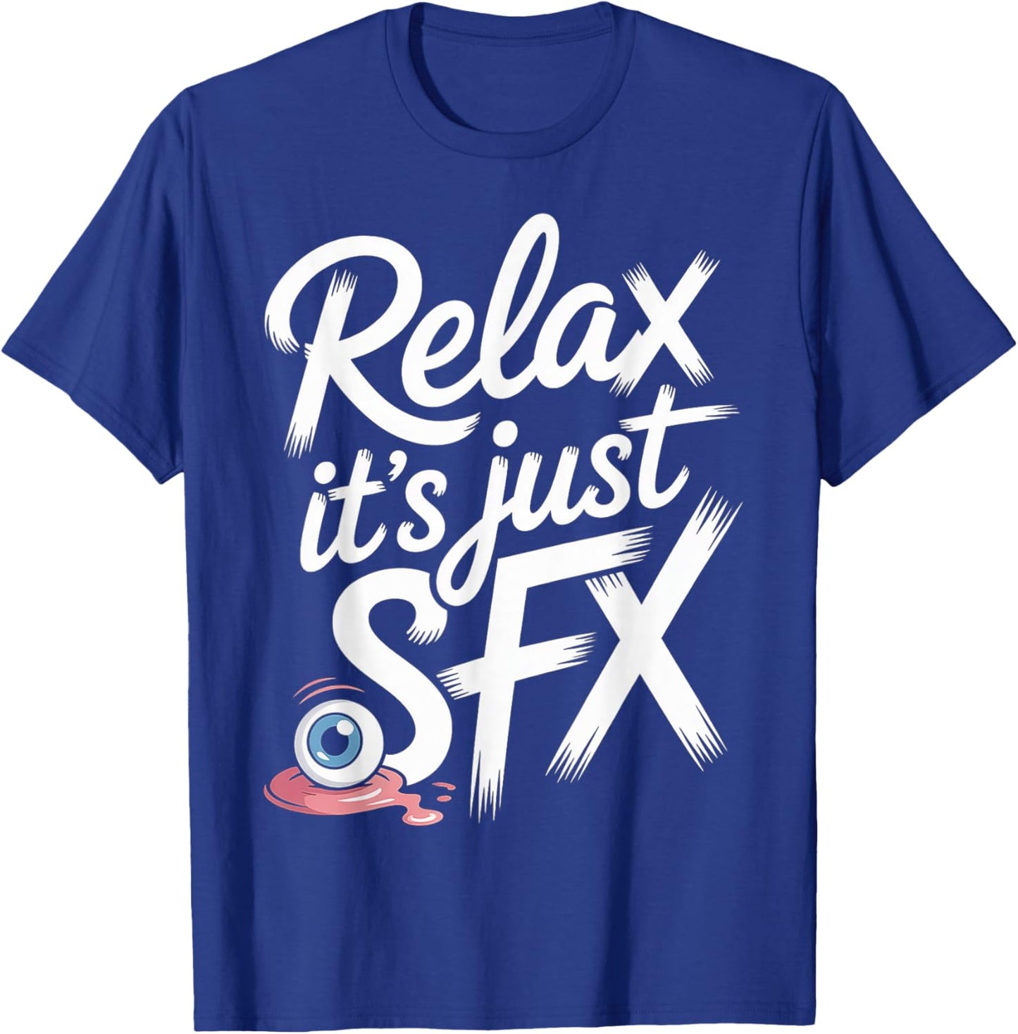 Relax It's Just SFX Makeup Artist Work Movie Film T-Shirt - T-Shirt | Royal