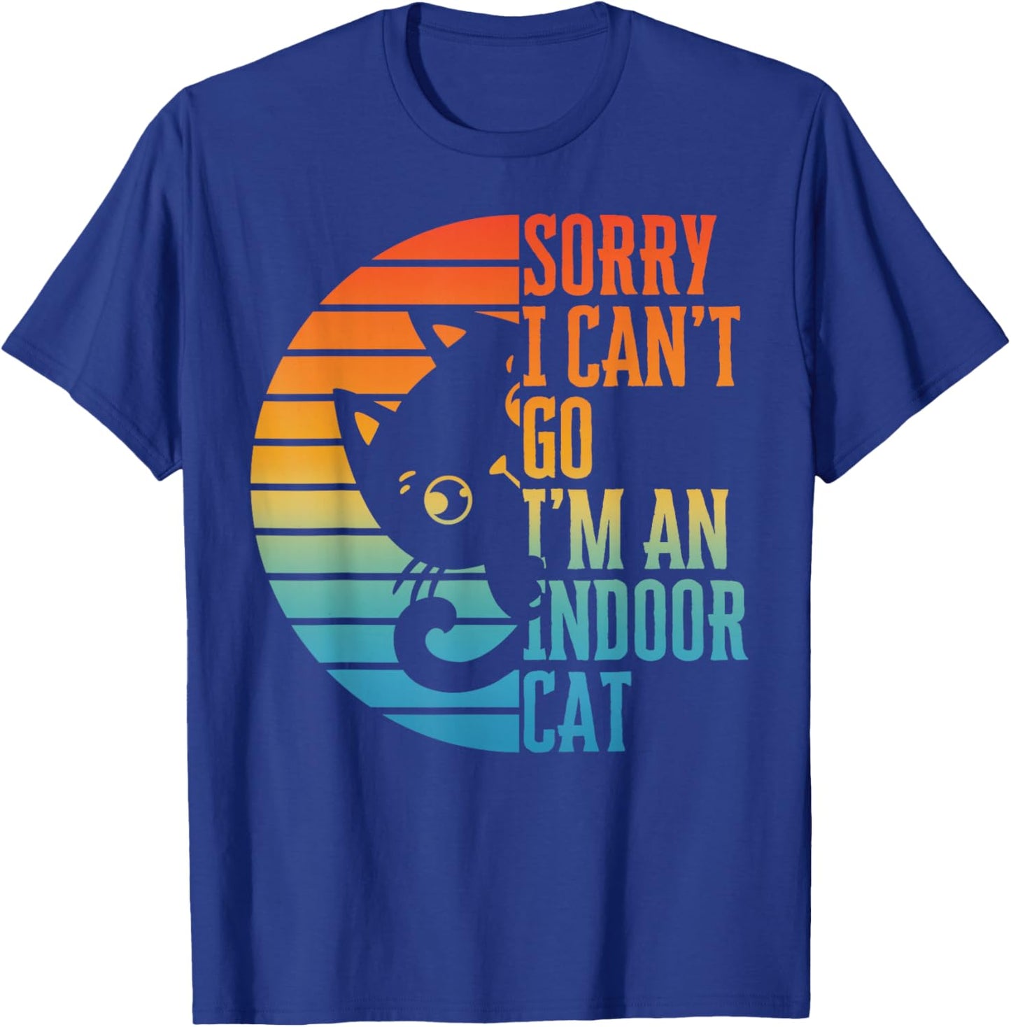 Sorry I Can't Go I'm an Indoor Cat Introvert Cats Lover T-Shirt - T-Shirt | Royal