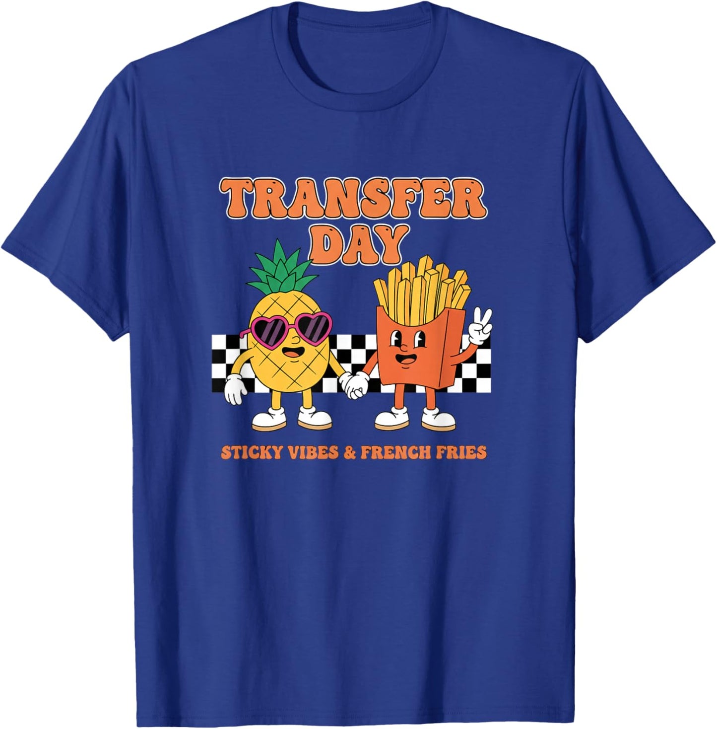 Transfer Day Sticky Vibes French Fries Relationship Humor T-Shirt - T-Shirt | Royal