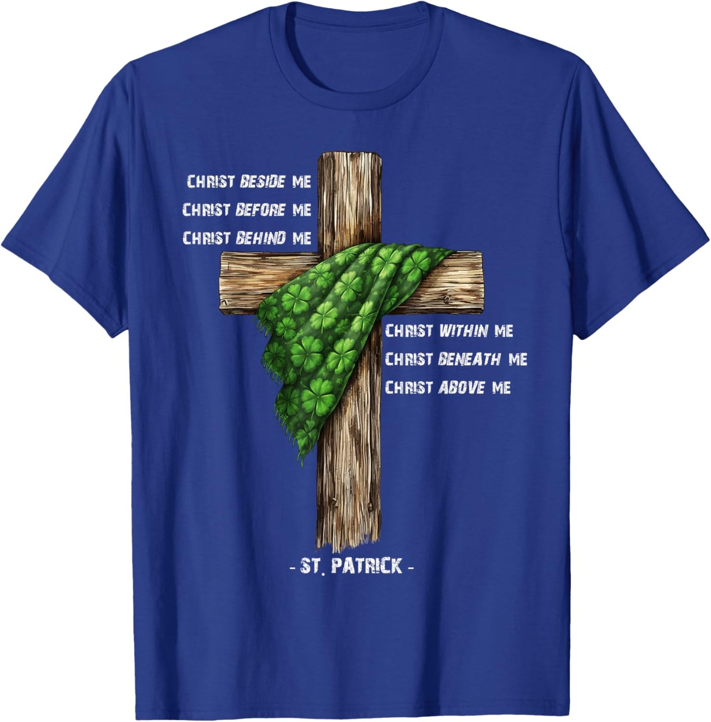 Christ Before Me St Patrick Christian Cross Prayer T-Shirt - T-Shirt | Royal