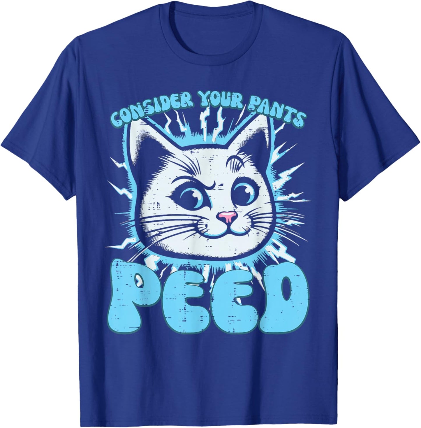 Cat Consider Your Pants Peed Funny Saying Women Kids Men T-Shirt - T-Shirt | Royal
