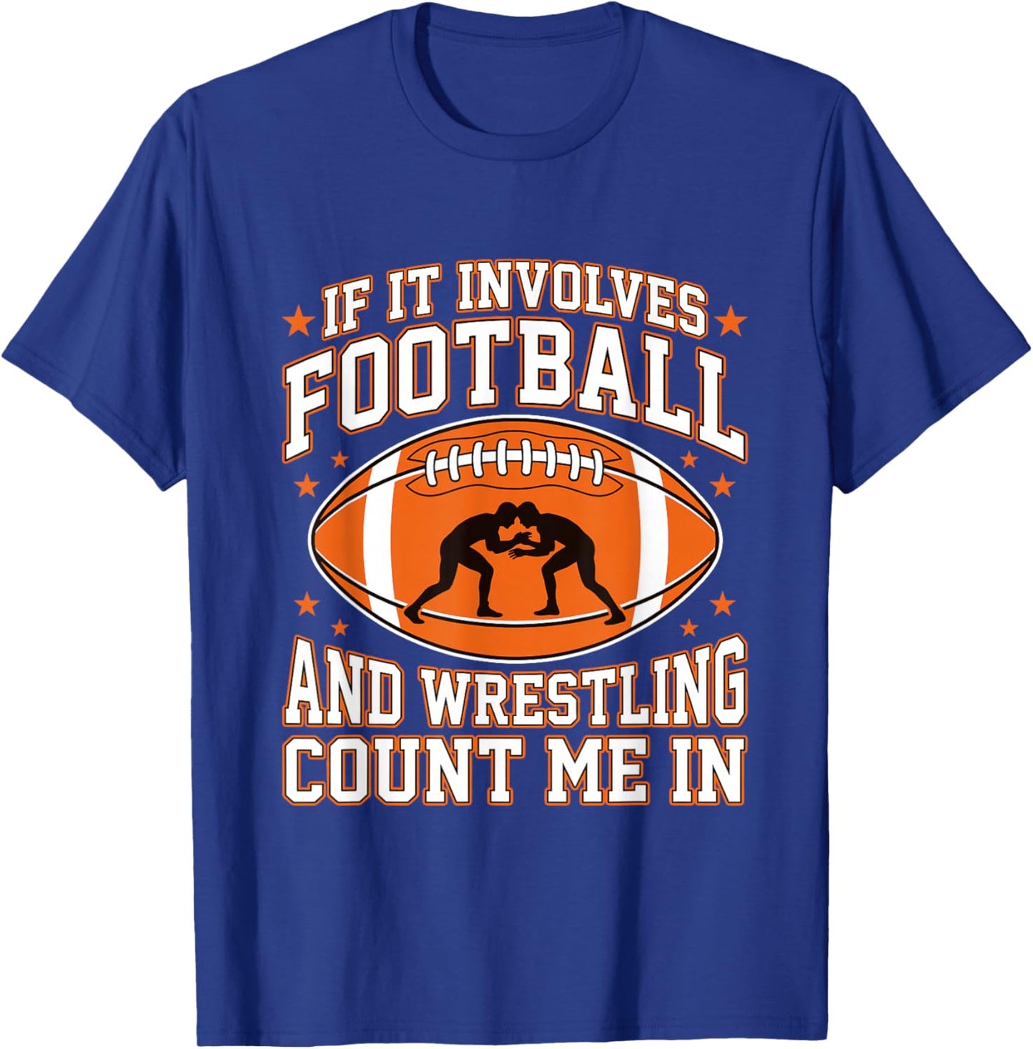If It Involves Football and Wrestling Count Me in Wrestler T-Shirt - T-Shirt | Royal