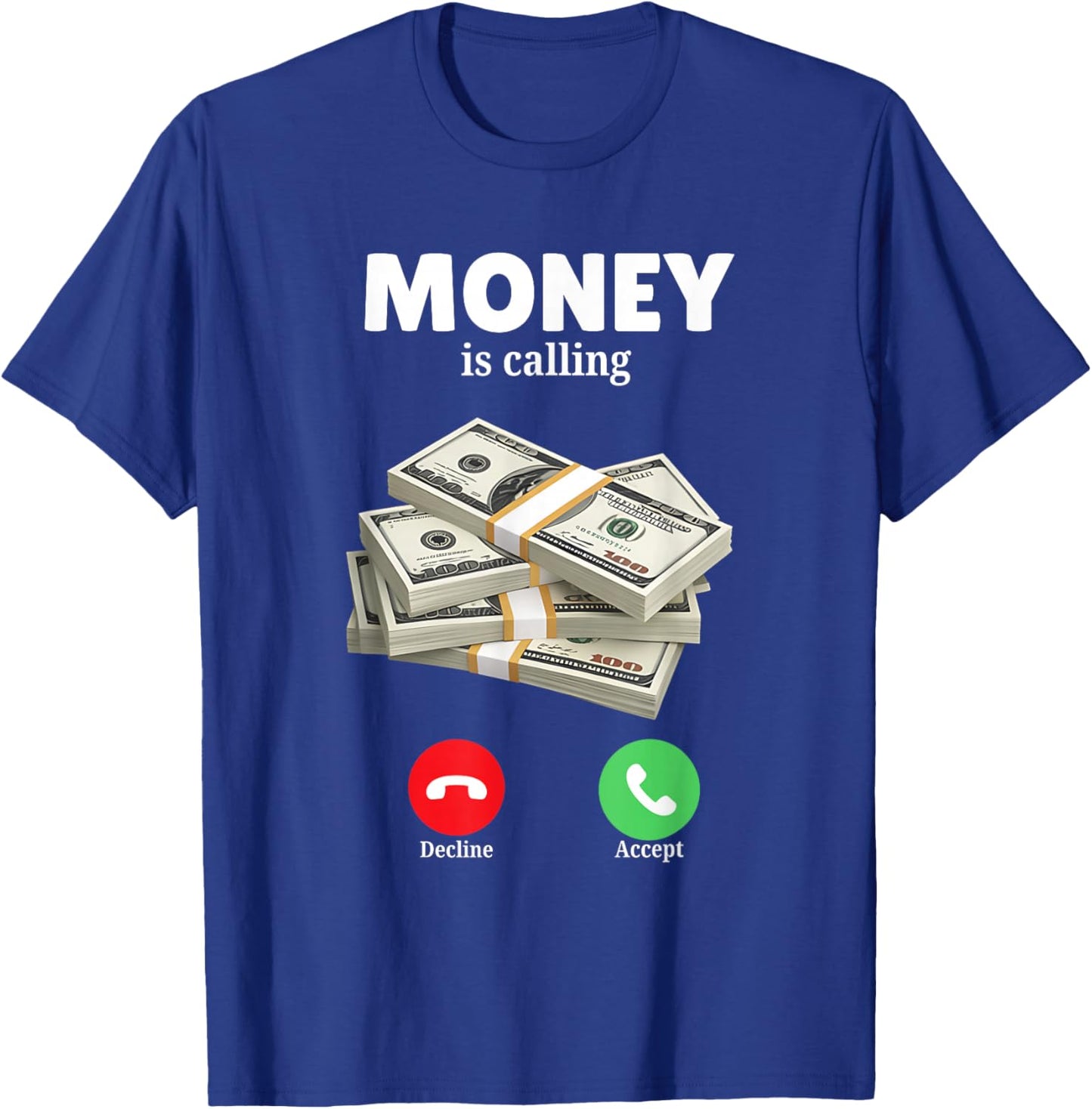 Money is Calling Fun Graphic for Money Lovers and Dreamers T-Shirt - T-Shirt | Royal