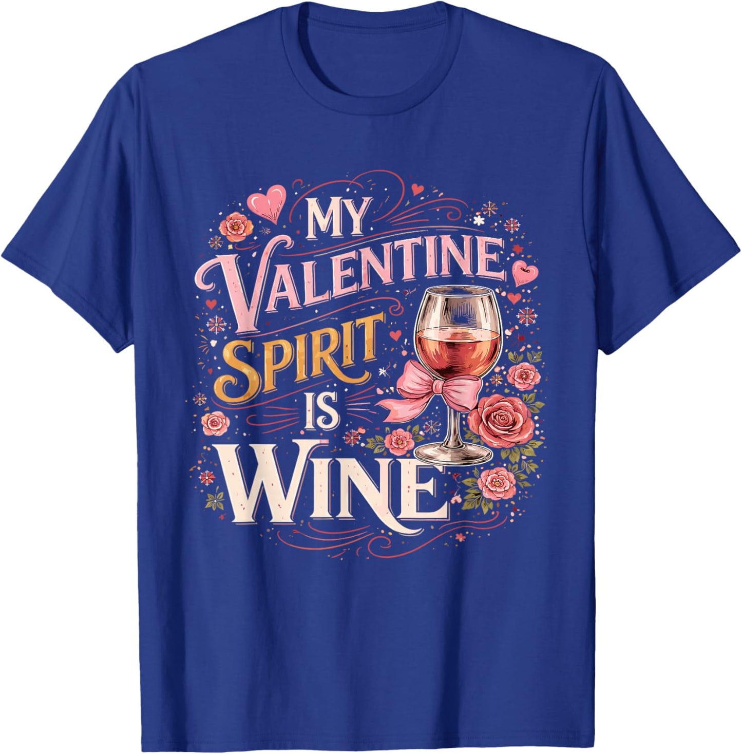 Funny My Valentine Spirit is Wine T-Shirt - T-Shirt | Royal
