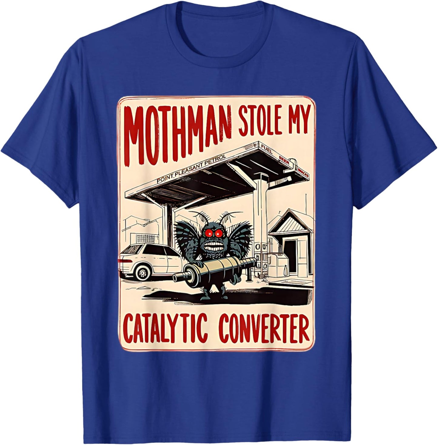 Mothman Stole My Catalytic Converter Funny Spooky T-Shirt - T-Shirt | Royal