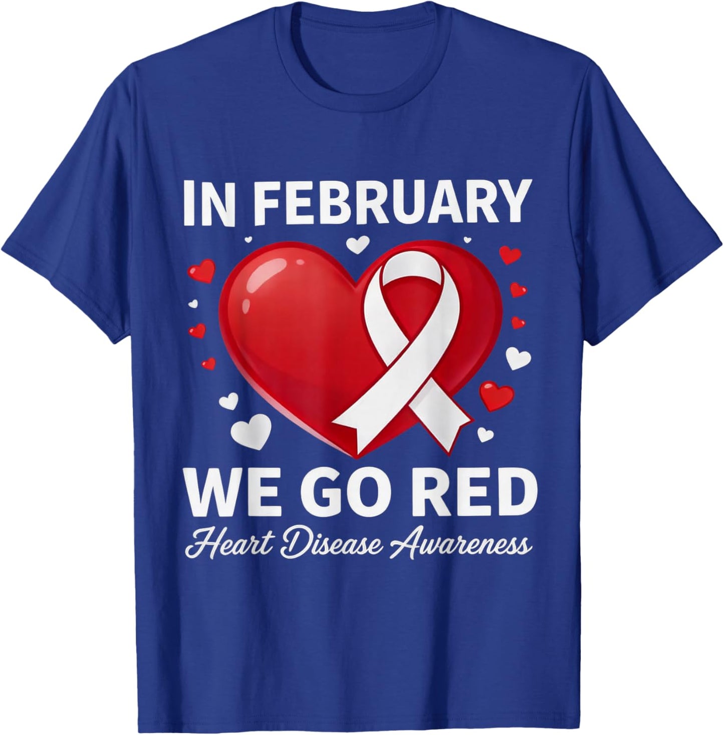 in February Go Red Heart Disease Awareness Support Cardiac T-Shirt - T-Shirt | Royal