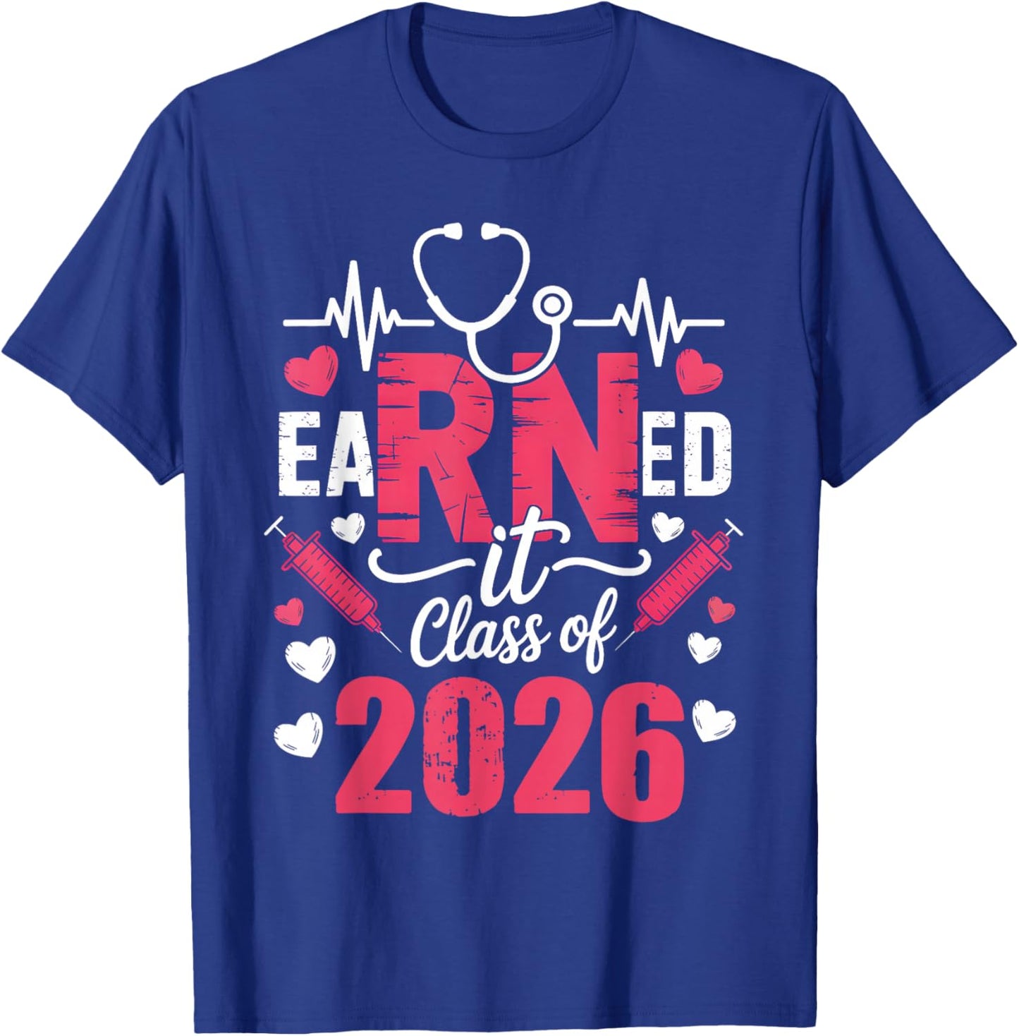 Earned It Class of 2026 Nurse Vintage Graduate RN LPN Nurse T-Shirt - T-Shirt | Royal