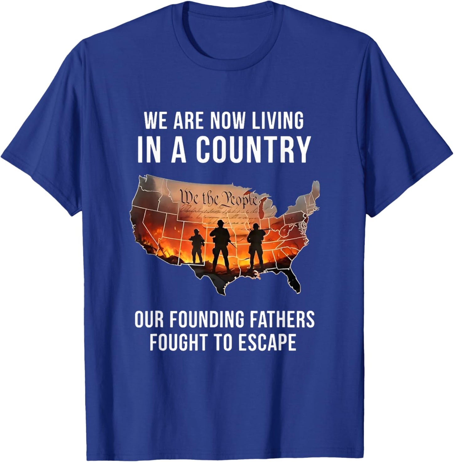 We are Now Living in A Country Our Founding Fathers T-Shirt - T-Shirt | Royal