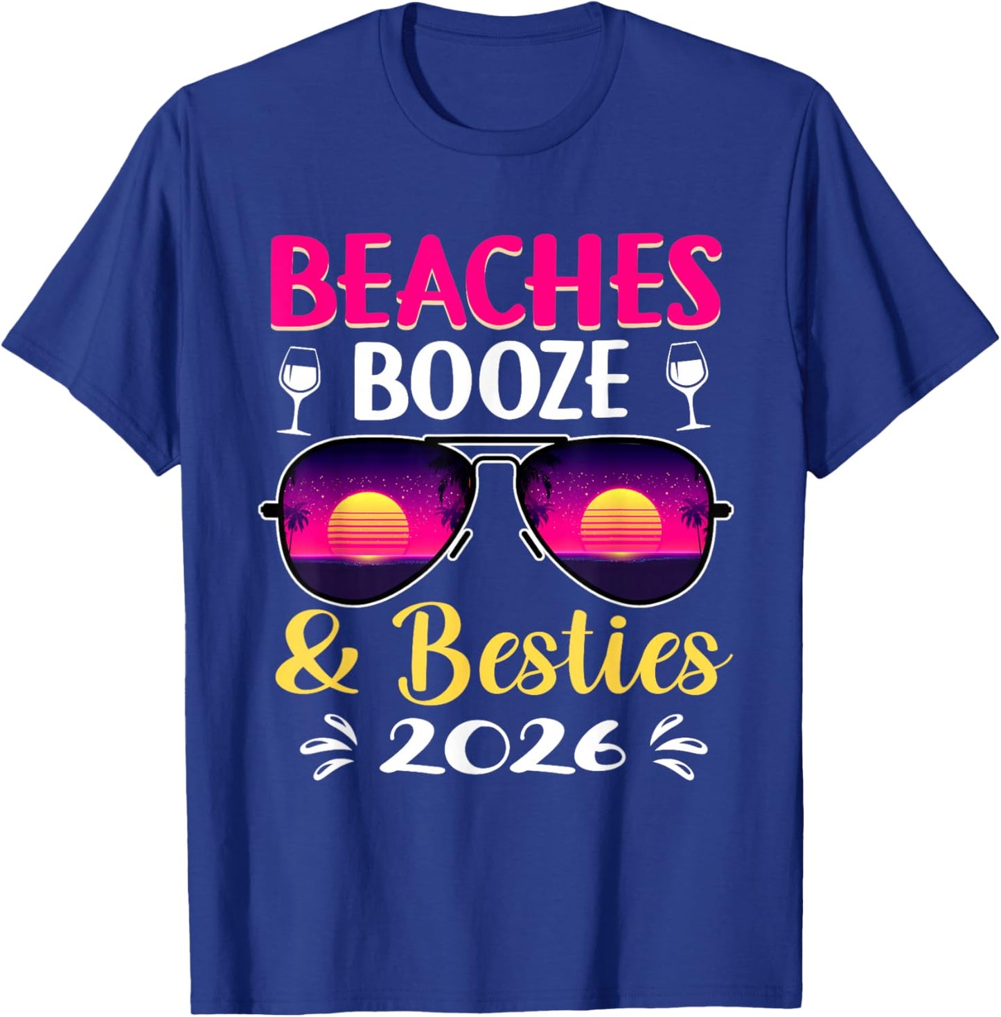 Girls Trip 2026 Weekend Vacation Beaches Booze & Besties T-Shirt - T-Shirt | Royal