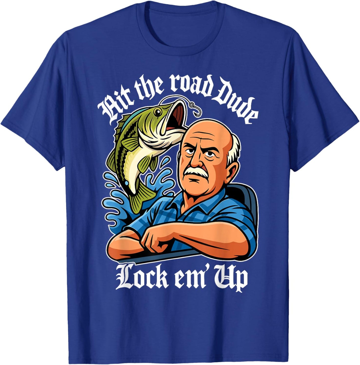 Hit The Road Dude Lock em' Up Funny Women Kids T-Shirt - T-Shirt | Royal