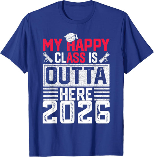 My Happy Class is Outta Here Senior 2026 Funny Graduation T-Shirt - T-Shirt | Royal