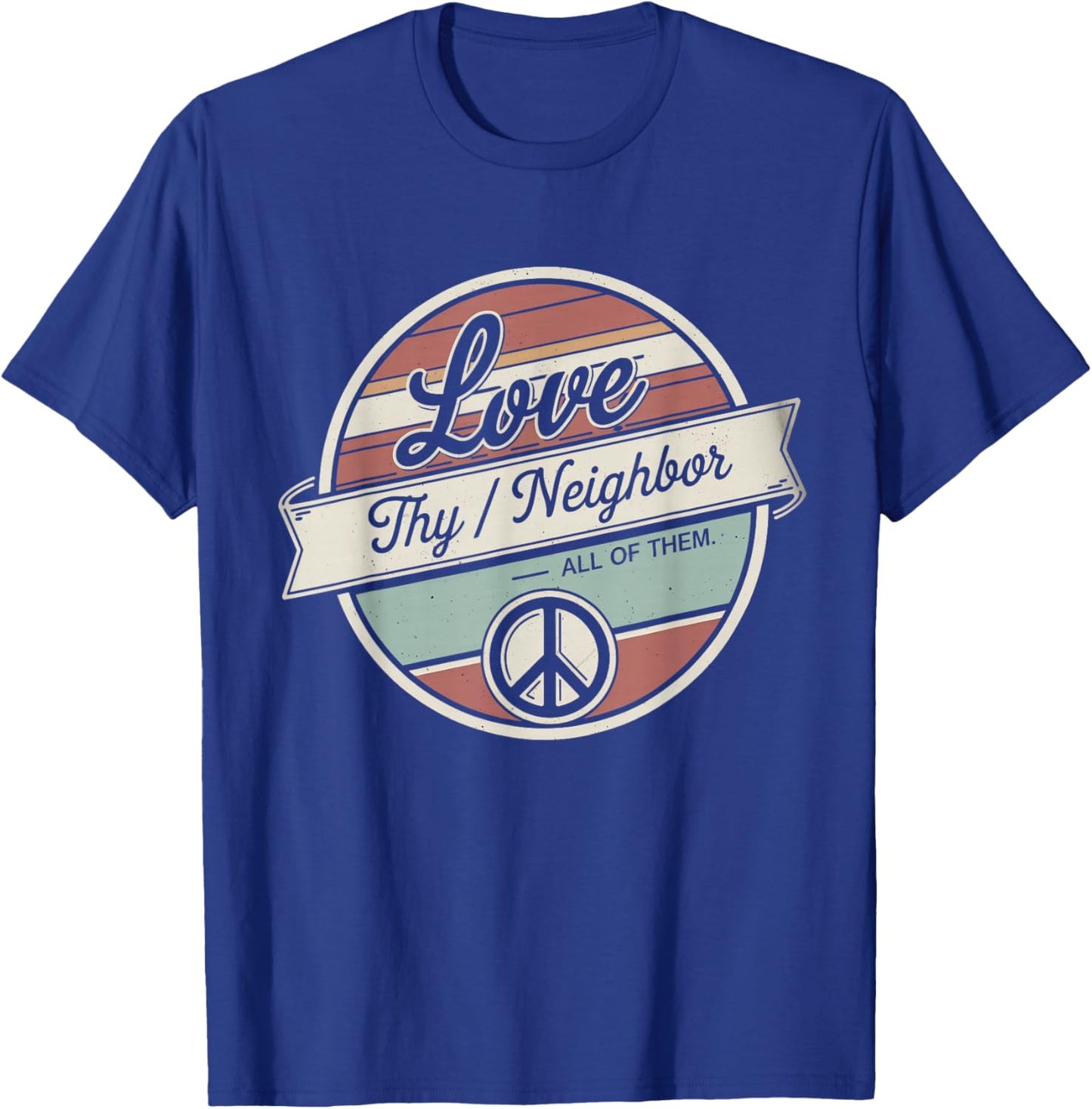 Love Thy Neighbor All of Them Retro Vintage 70s Kind T-Shirt - T-Shirt | Royal