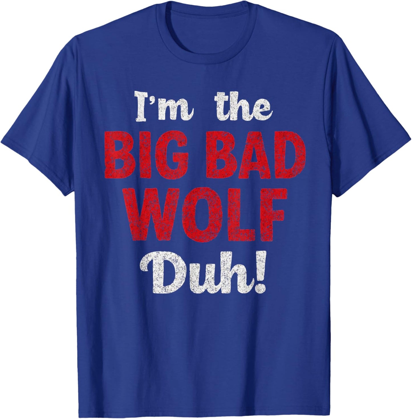 I'm The Bad Wolf duh Costume for DIY Halloween Party Wolf T-Shirt - T-Shirt | Royal