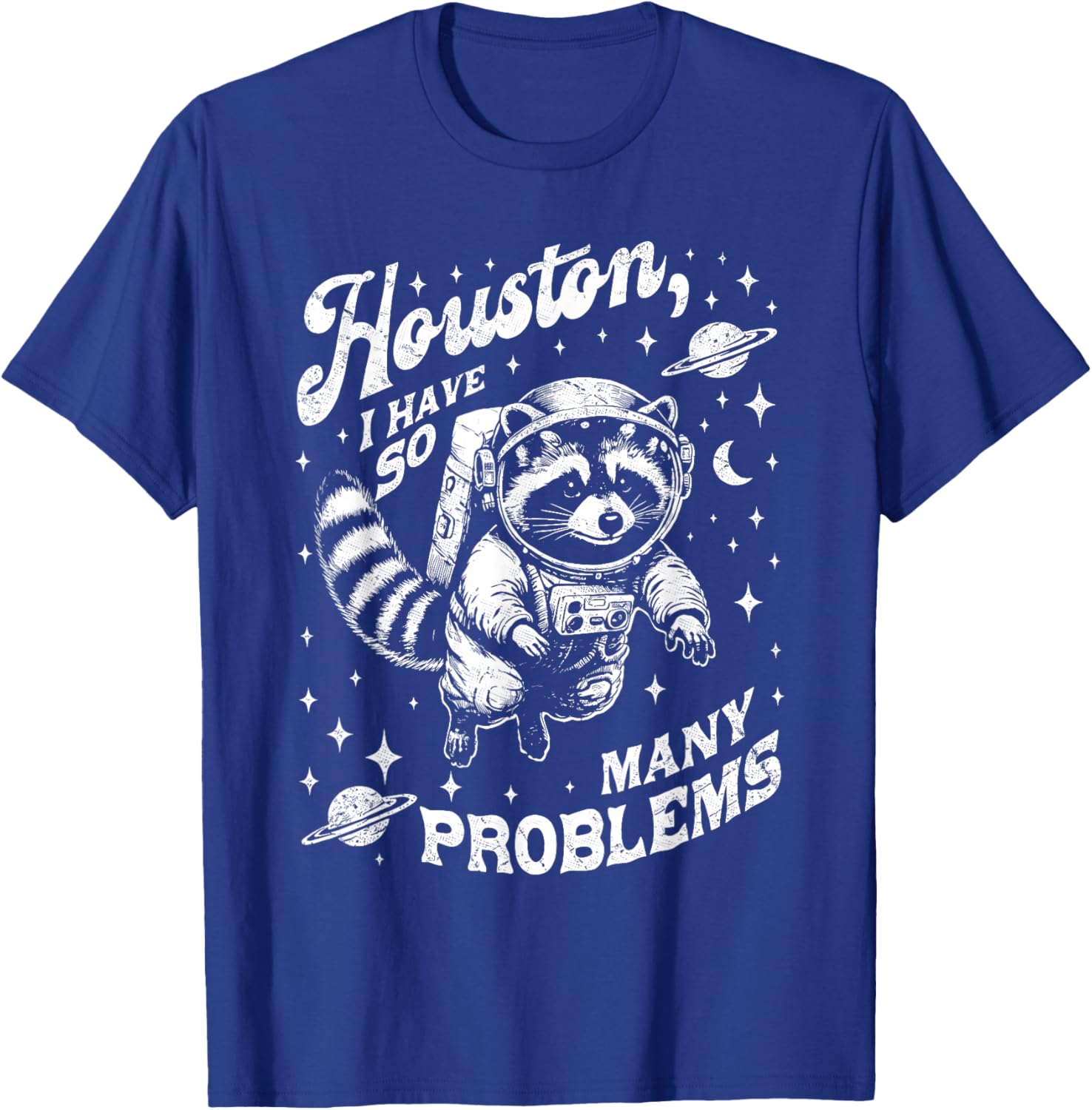 Houston I Have So Many Problems Funny Raccoon Space T-Shirt - T-Shirt | Royal