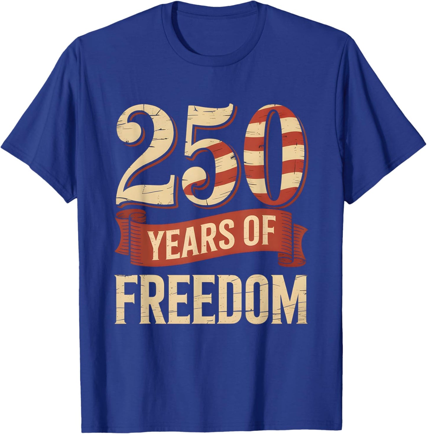 250 Years of Freedom | American 1776–2026 Patriotic T-Shirt - T-Shirt | Royal