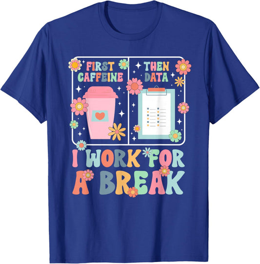 First Caffeine Behavior Specialist Behavioral Specialist T-Shirt - T-Shirt | Royal