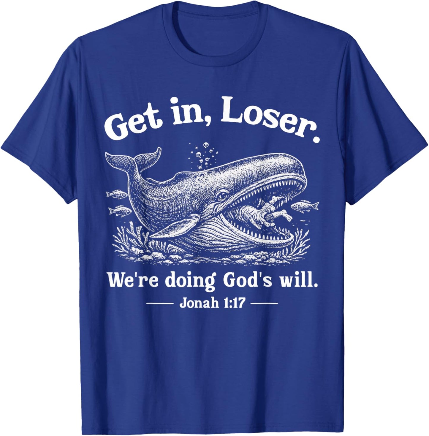 Get in Loser We're Doing God's Will Christian Bible Funny T-Shirt - T-Shirt | Royal