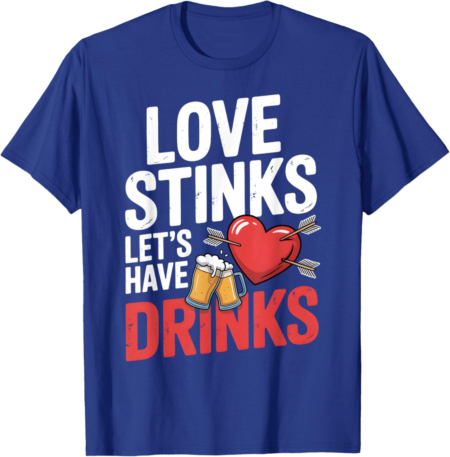 Love Stinks Let's Have Drink Drinking Team Anti Valentine T-Shirt - T-Shirt | Royal