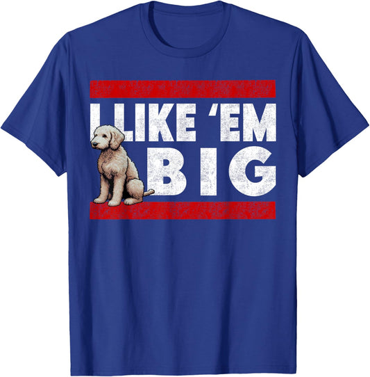Doodle, Labradoodle I Like Em Big, Cute Large Breed Dog T-Shirt - T-Shirt | Royal