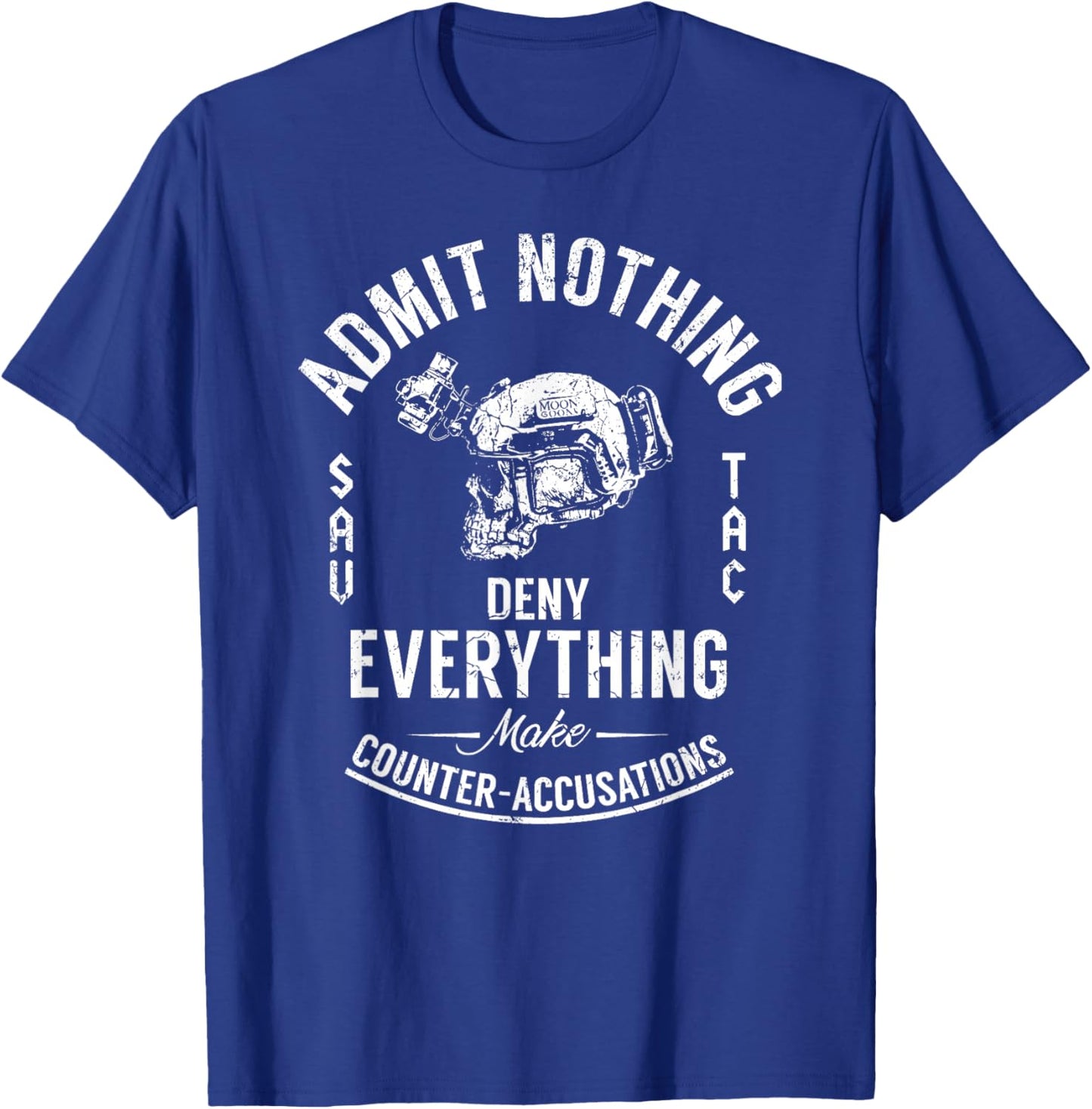 Admit Nothing Deny Everything Make Counter Accusations T-Shirt - T-Shirt | Royal