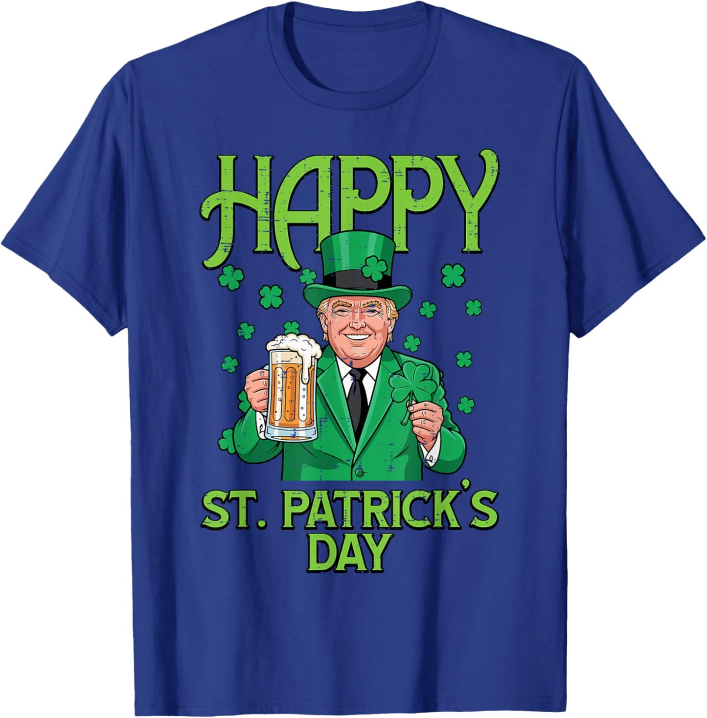 Happy St Patricks Day Trump Saint Pattys Paddys Men Women T-Shirt - T-Shirt | Royal