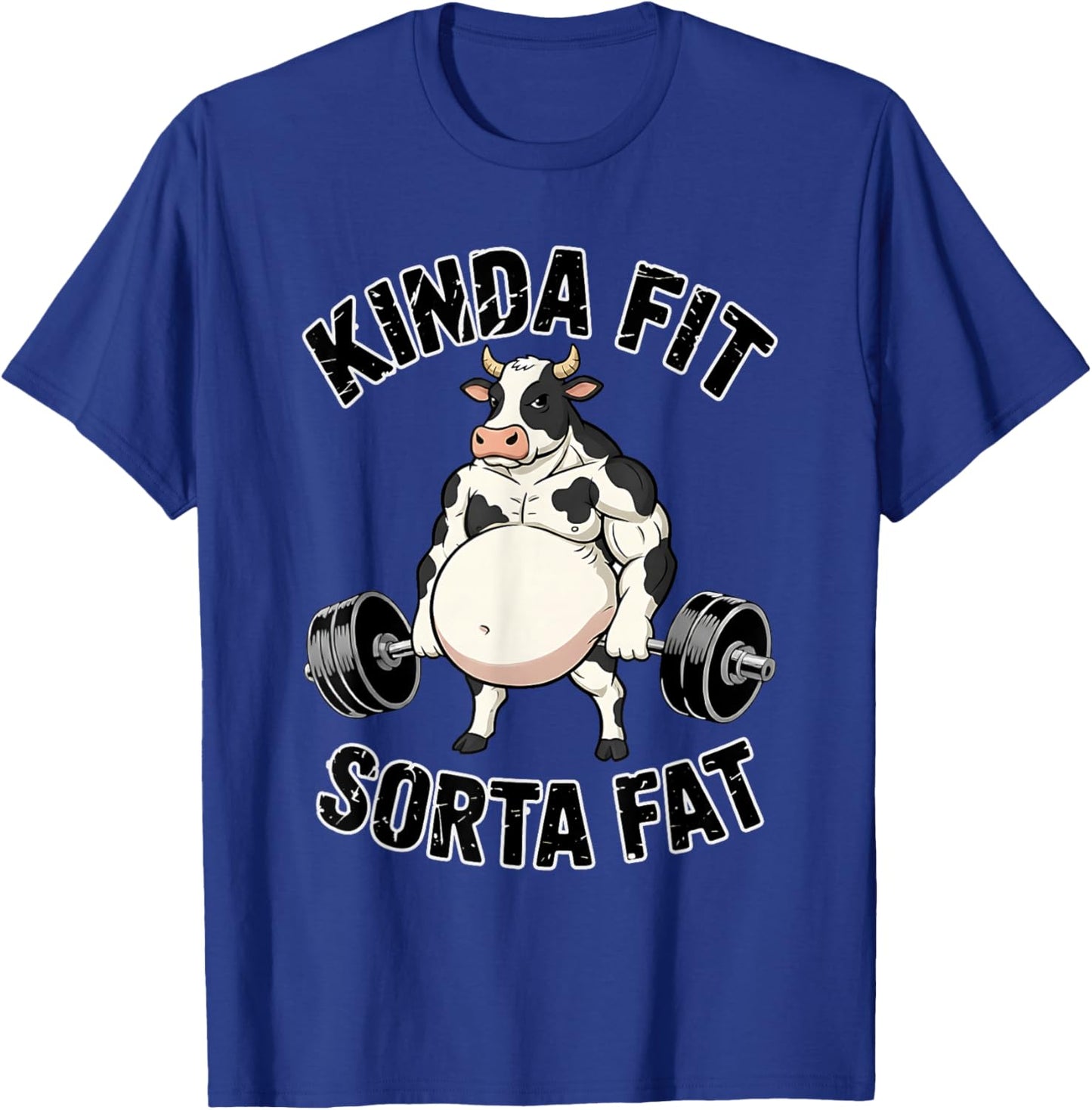 Kinda Fit Sorta Fat Funny Gym Cow Weightlifting Dad BOD Joke T-Shirt - T-Shirt | Royal