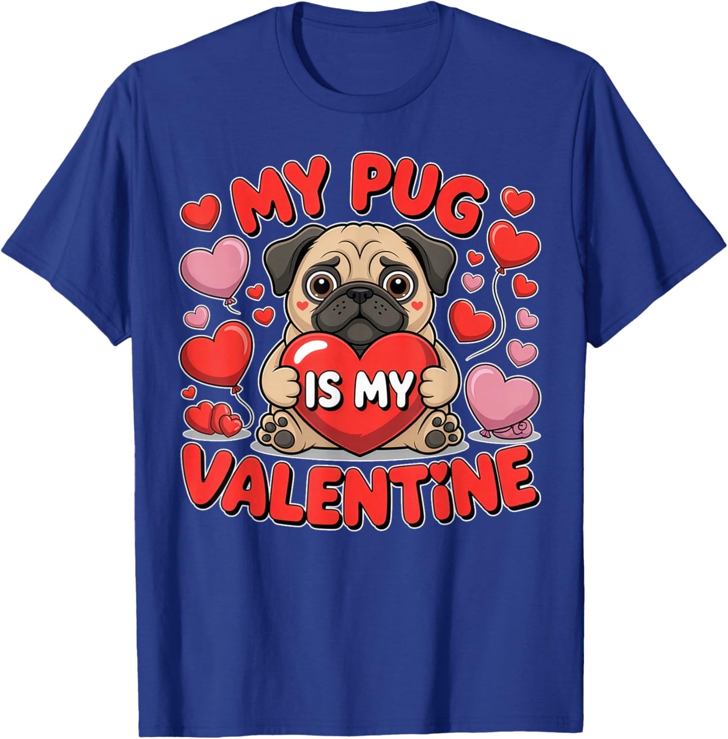 My Pug is My Valentine Cute Dog Heart T-Shirt - T-Shirt | Royal