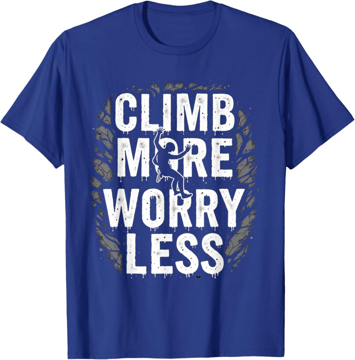 Funny Climbing Quote Gift Climb T-Shirt - T-Shirt | Royal